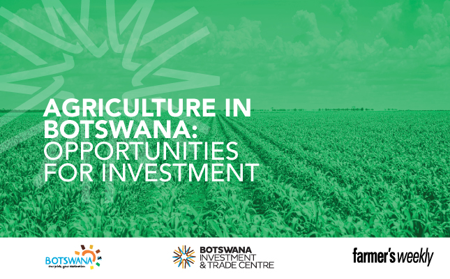 Agriculture in Botswana: Opportunities for investment